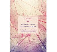 Working-Class Environmentalism: An Agenda for a Just and Fair Transition to Sustainability