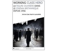Working class hero La figure ouvrière dans le cinéma britannique depuis 1956 - Anne-Lise Marin-Lamellet - Presses Univeau Perpignan - broché - Etude