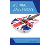 Working Class Heroes by David Simonelli David Simonelli (Auteur)