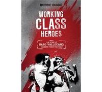 Working Class Heroes by Robbie Dunne Robbie Dunne, (Auteur)
