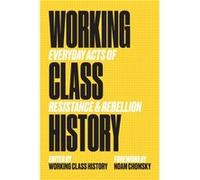 Working Class History Foreword by Noam Chomsky , Edited by Working Class Histor (Auteur)