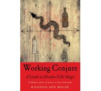 Working Conjure: A Guide to Hoodoo Folk Magic