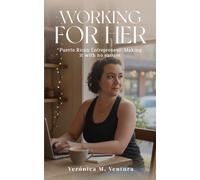Working for Her: Puerto Rican Entrepreneur, Making it with no excuse.