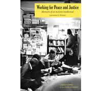 Working for Peace and Justice: Memoirs of an Activist Intellectual