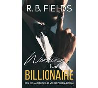 Working for the Billionaire: Een Schandalig Rijke Vrijgezellen-roman
