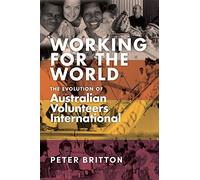 Working For The World: The Evolution Of Australian Volunteers International