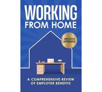 Working From Home: A Comprehensive Review of Employer Benefits