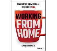 Working from Home: Making the New Normal Work for You