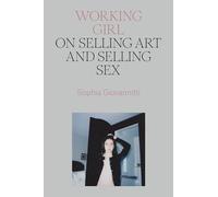 Working Girl: On Selling Art and Selling Sex