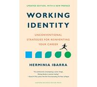 Working Identity: Unconventional Strategies for Reinventing Your Career