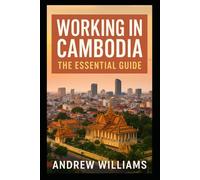 Working in Cambodia: The Essential Guide