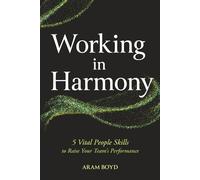 Working in Harmony: 5 Vital People Skills to Raise Your Team’s Performance