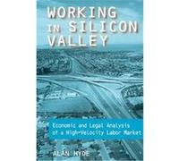 Working in Silicon Valley, Issues in Work and Human Resources Alan Hyde (Auteur)