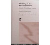 Working in the Macroeconomy, Routledge Studies in the Modern World Economy, 8 Martin F.J. Prachowny (Auteur)