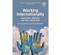 Working Internationally: Expatriation, Migration and Other Global Work