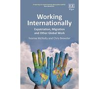 Working Internationally: Expatriation, Migration and Other Global Work