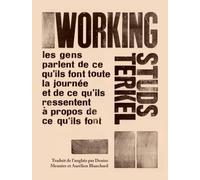 Working: Les gens parlent de ce qu'ils font toute la journée et de ce qu'ils ressentent à propos de ce qu'ils font