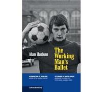 Working Man'S Ballet, The - [Livre en VO] Alan Hudson, John King, Martin Knight (Auteur)