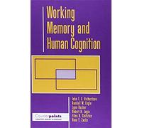 Working Memory And Human Cognition (Counterpoints: Cognition, Memory, And Language)