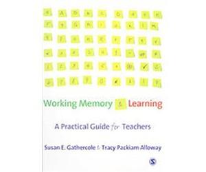 Working Memory and Learning Susan E. Gathercole, Tracy Packiam Alloway (Auteur)