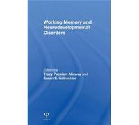 Working Memory And Neurodevelopmental Disorders (Paperback) Tracy Packiam Alloway, Susan E Gathercole (Auteur)