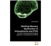 Working Memory Dysfunction In Schizophrenia And Ptsd