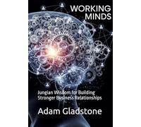 Working Minds: Jungian Wisdom for Building Stronger Business Relationships