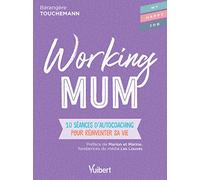 Working mum: 10 séances d'autocoaching pour réinventer sa vie