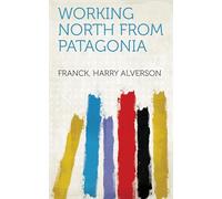 Working North From Patagonia