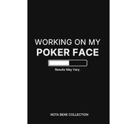 Working On My Poker Face: Results May Vary: A Workplace Humor Notebook for Professional Composure