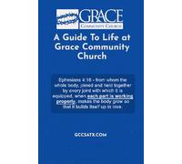 Working Properly - A Guide To Life In This Local Church: Grace Community Church of San Antonio, Texas New Members Manual