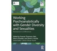 Working Psychoanalytically With Gender Diversity and Sexualities: Resistances to Differences