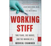 Working Stiff: Two Years, 262 Bodies, and the Making of a Medical Examiner