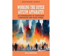 Working the Dutch Asylum Apparatus: An Ethnography of Suspicious Compassion and State Power