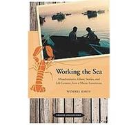 Working the Sea Wendell Seavey (Auteur)