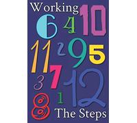Working The Steps: Daily Sobriety Journal For Addiction Recovery Alcoholics Anonymous, Narcotics Rehab, Living Sober, Fighting Alcoholism, Working the 12 steps & traditions. 124 pages. 6" x 9"