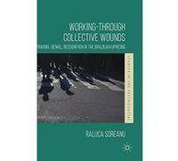 Working-through Collective Wounds: Trauma, Denial, Recognition in the Brazilian Uprising (Studies in the Psychosocial) - [Livre en VO] Raluca Soreanu (Auteur)