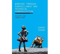 Working Through Surveillance And Technical Communication