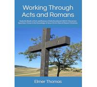 Working Through the Book of Acts and the Book of Romans: Daily Devotional | NKJV | Discussion Questions | Grow in the Knowledge of Jesus Christ | New & Mature Christians alike