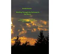 Working Through the Storm: A Memoir of Survival, Faith, and Hope: Living with Borderline Personality Disorder and Major Depressive Disorder