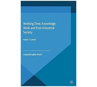 Working Time, Knowledge Work And Post-Industrial Society
