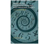 Working Time, Knowledge Work And Post-Industrial Society