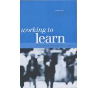 Working To Learn: Transforming Learning In The Workplace
