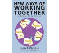 Working Together in New Ways: A Role for Philanthropy