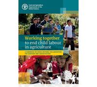 Working Together to End Child Labour in Agriculture: A Handbook on Cross-sectoral Collaboration for Agrifood and Labour Actors