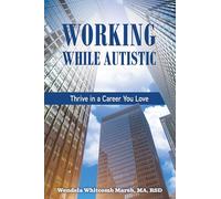 Working While Autistic: Thrive in a Career You Love