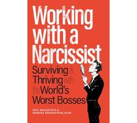 Working with a Narcissist:: Surviving and Thriving with the World's Worst Bosses