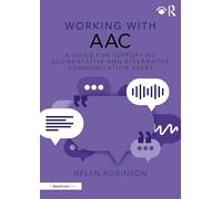Working With Aac: A Guide for Supporting Augmentative and Alternative Communication Users
