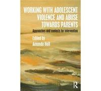 Working With Adolescent Violence And Abuse Towards Parents: Approaches And Contexts For Intervention (Paperback) Amanda Holt, (Auteur)