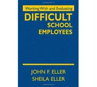 Working With And Evaluating Difficult School Employees